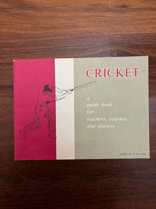 Cricket: A Guide Book for Teachers, Coaches and Players by DR Will