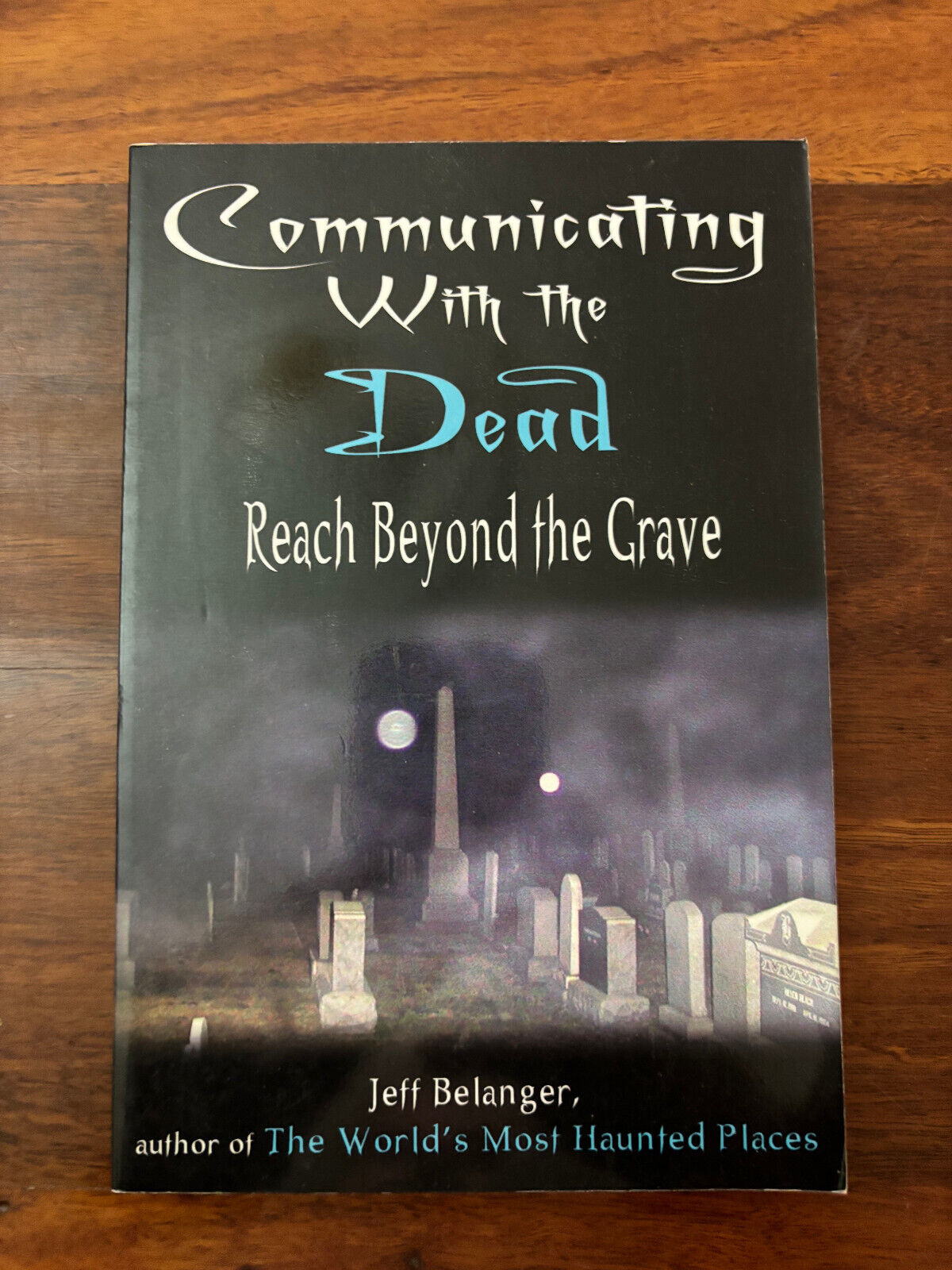 Communicating With the Dead: Reach Beyond the Grave
