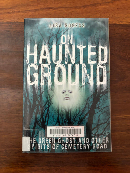On Haunted Ground: The Green Ghost & Other Spirits of Cemetery Road Lisa Rogers