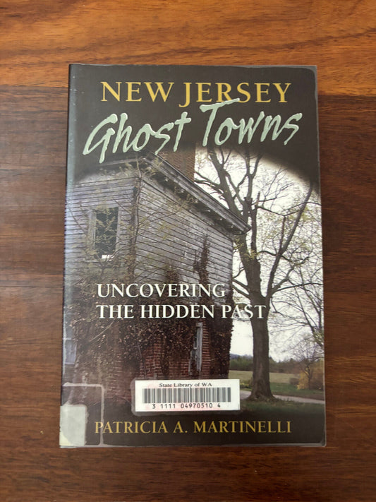 New Jersey Ghost Towns: Uncovering the Hidden Past by Patricia A. Martinelli (En