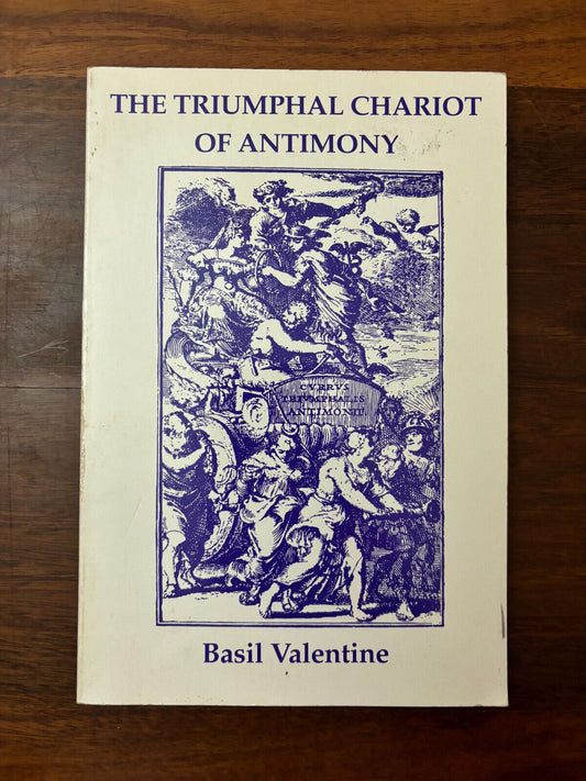 THE TRIUMPHAL CHARIOT OF ANTIMONY: WITH THE COMMENTARY OF By Basil Valentine