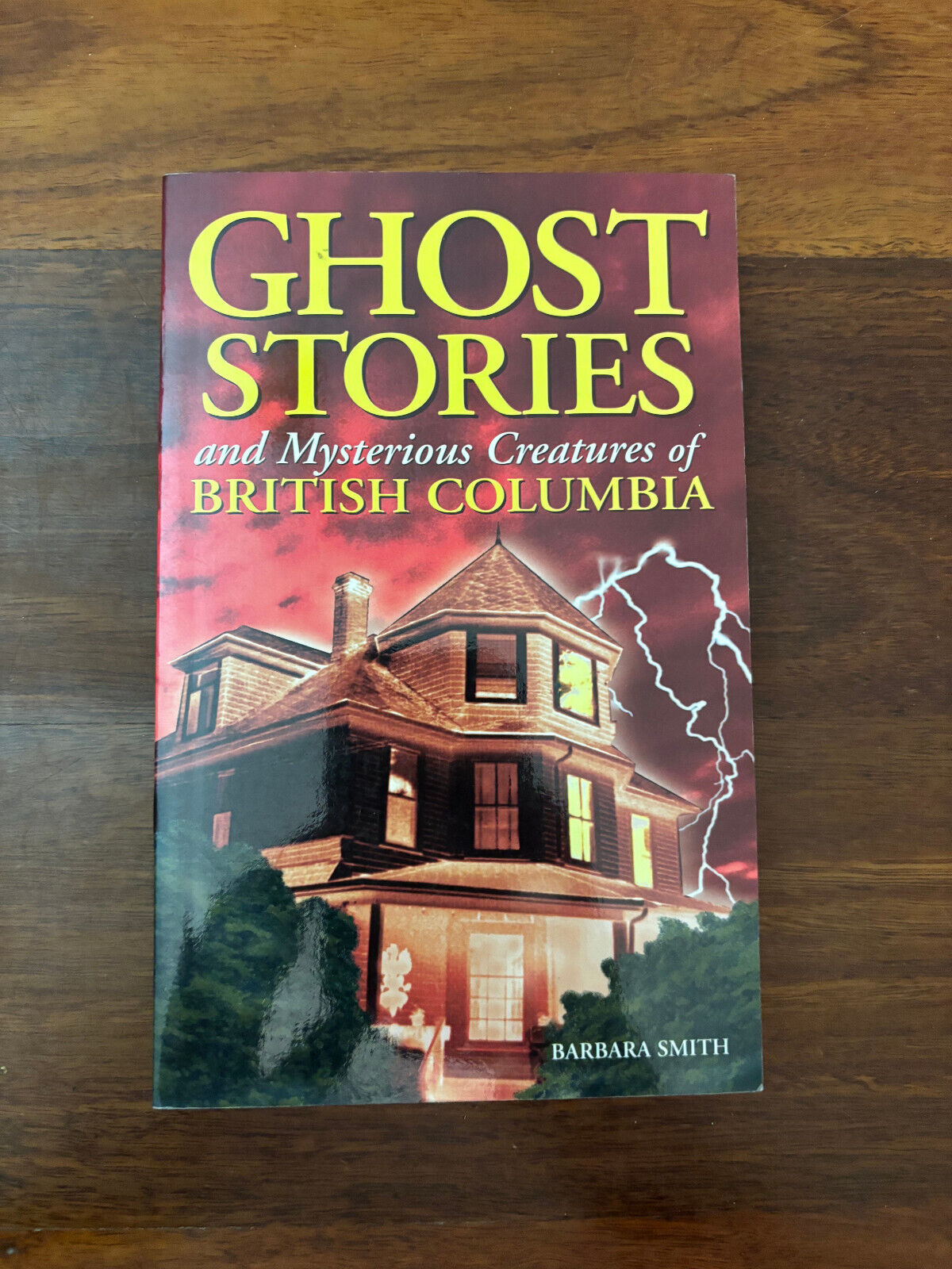 GHOST STORIES AND MYSTERIOUS CREATURES OF BRITISH COLUMBIA By Barbara Smith