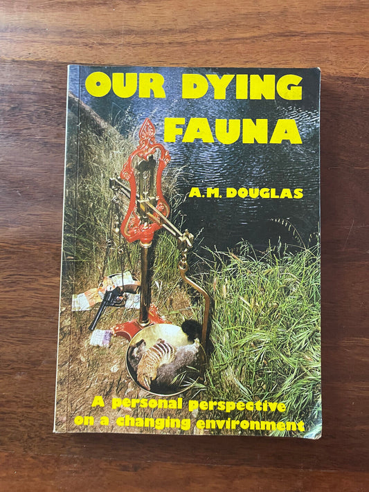 Our dying fauna:  personal perspective  changing environment AM Douglas signed