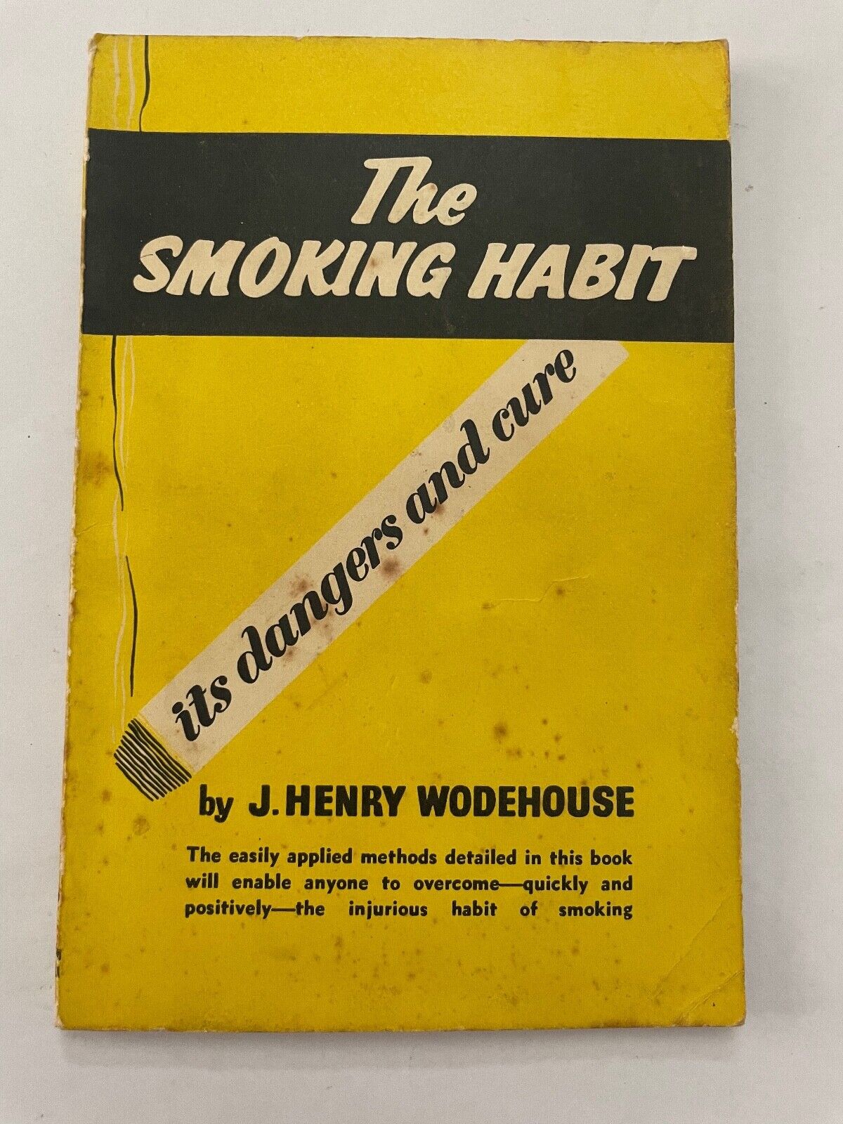 The Smoking Habit: Its Dangers and Cure by J. Henry Wodehouse 1944