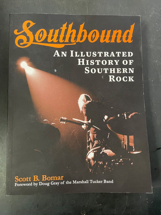 Southbound: An Illustrated History of Southern Rock by Scott B. Bomar (English)