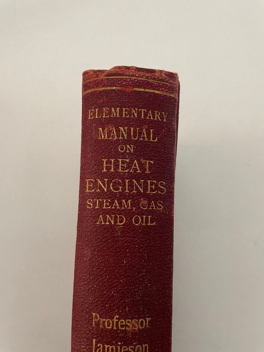Elementary Manual On Heat Engines: Steam, Gas And Oil (1911 HC) Jamieson Glasgow
