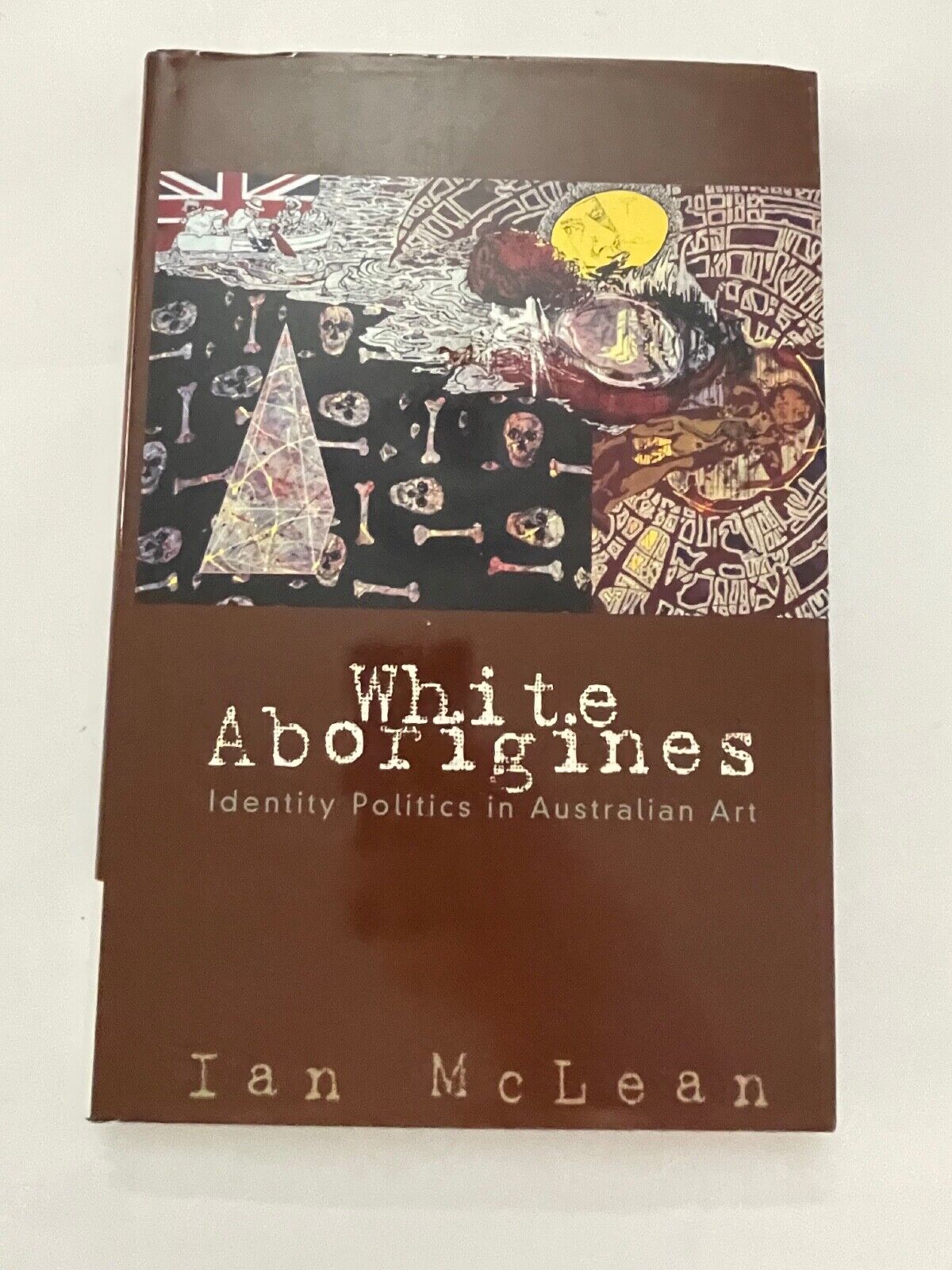 White Aborigines: Identity Politics in Australian Art by Ian McLean (Paperback,