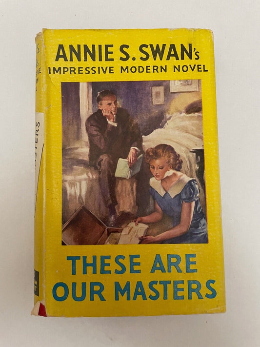These Are Our Masters by Annie S Swan (Hardback, 1940)