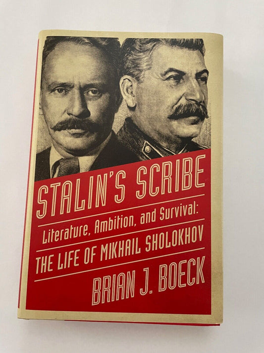 Stalin's Scribe: Literature, Ambition, and Survival: The Life of Mikhail Sholokh