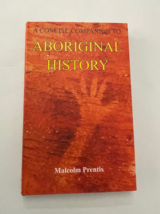 Concise Companion to Aboriginal History By Malcolm Prentis