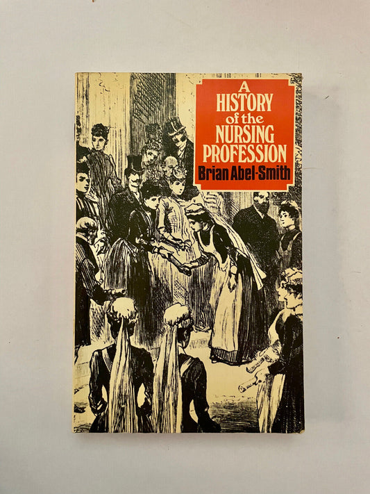 A HISTORY OF THE NURSING PROFESSION - Brian Abel-Smith