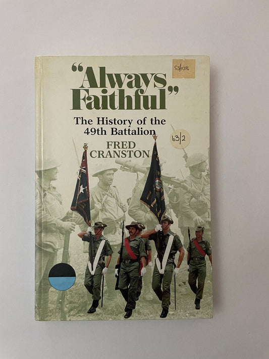 Always Faithful. The History of the 49th Battalion Fred Cranston