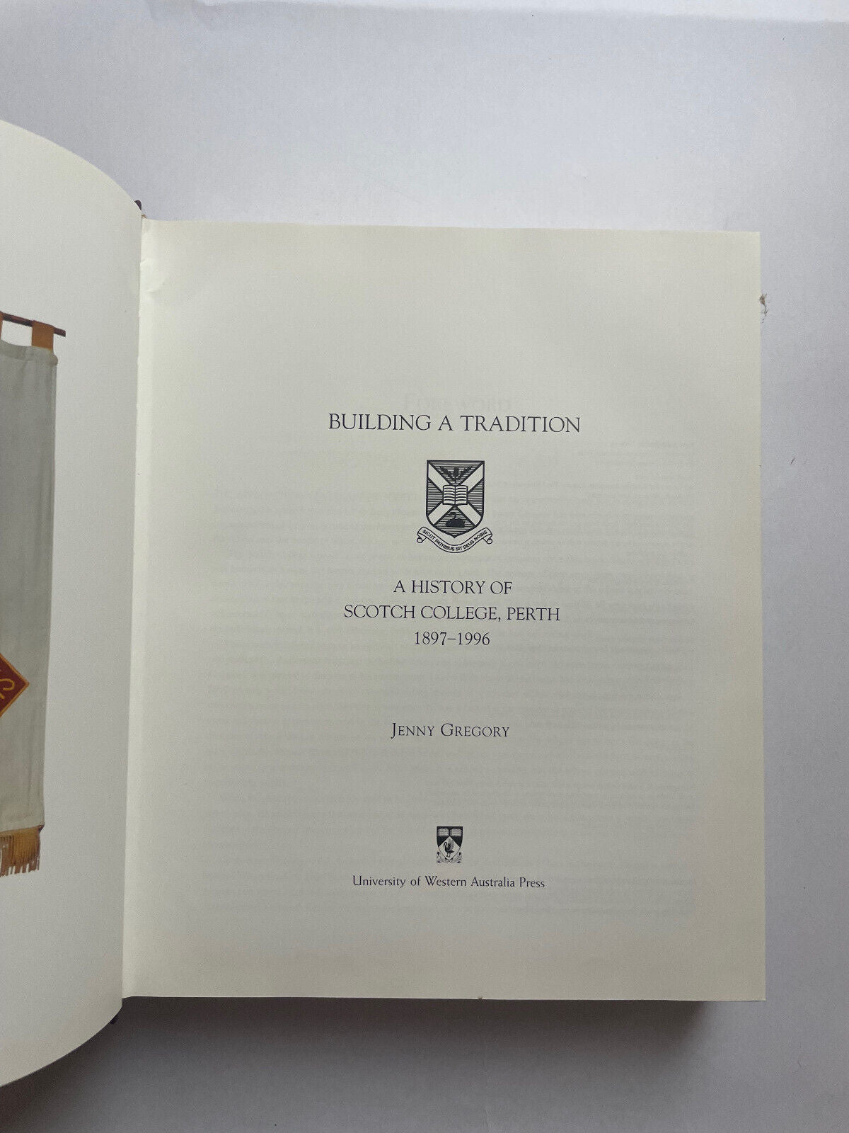 BUILDING A TRADITION A History of Scotch College, Perth 1897-1996 by Jenny Gre