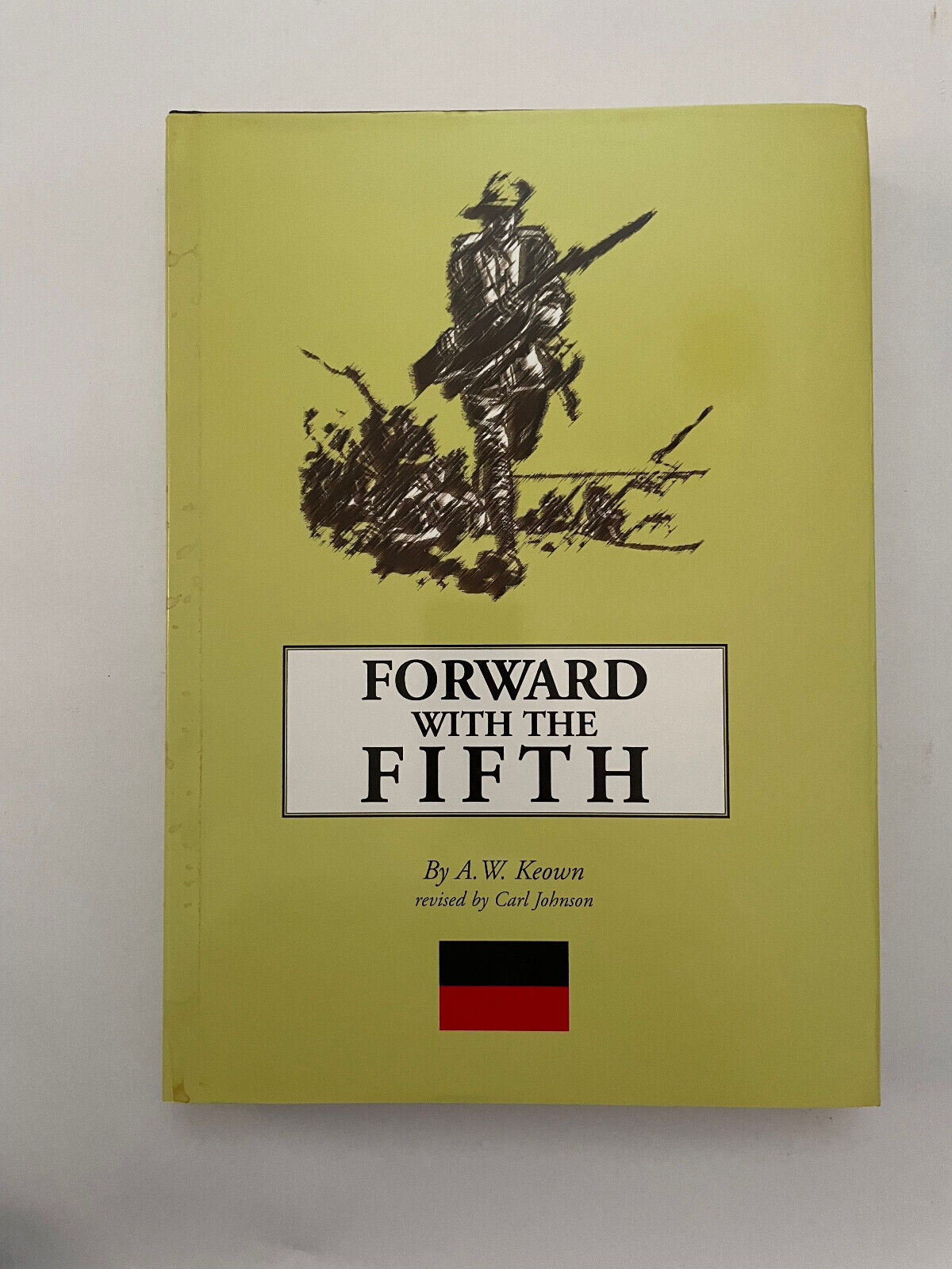 Forward with the Fifth – The story of five years’ war service Fifth Infantry Bat
