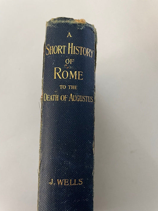 A Short History of Rome to the Death of Augustus by J Wells (1904)