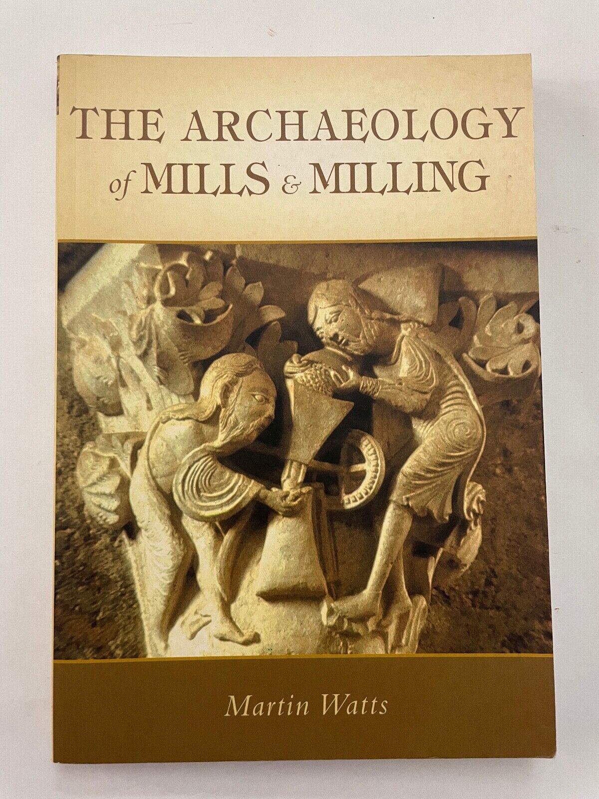Archaeology of Mills and Milling by Watts, Martin