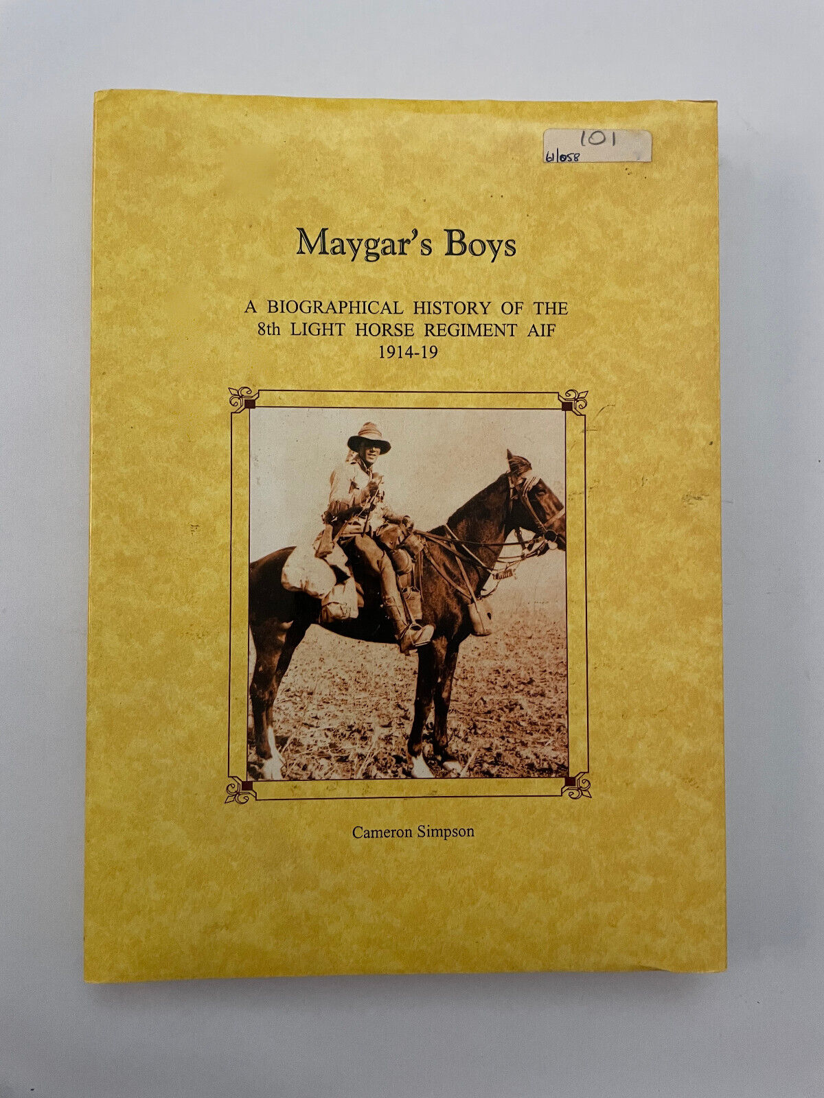 Maygar’s Boys – A Biographical History of the 8th Light Horse Regiment AIF 1914-