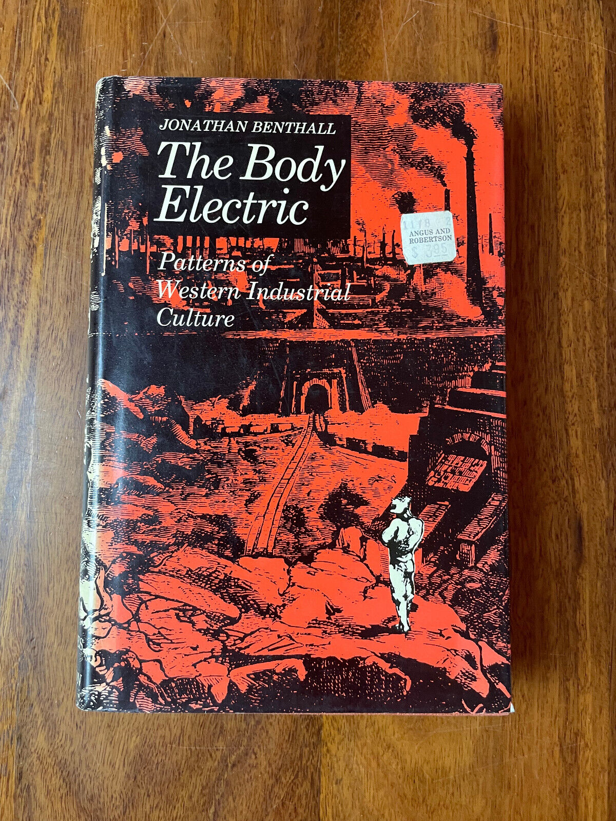 The Body Electric : Patterns of Western Industrial Culture by BENTHALL, JONATHAN