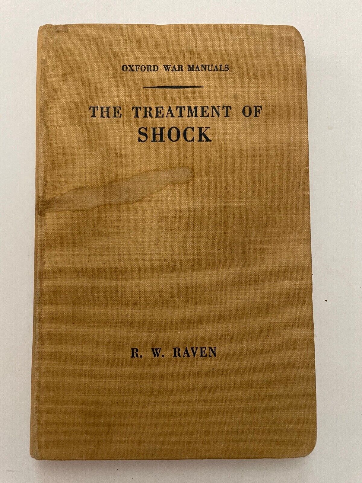 The Treatment of Shock (Oxford War Manuals) by RW Raven