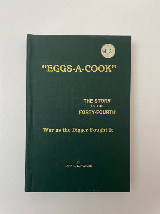 "Eggs-a-Cook". The story of the Forty-Fourth. War - as the digger saw it