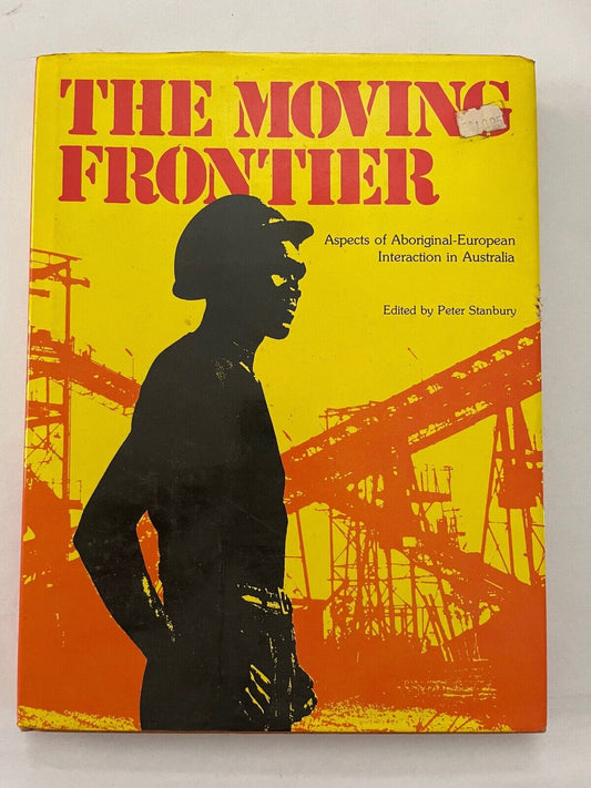 The Moving frontier: Aspects of Aboriginal-European interaction in Australia
