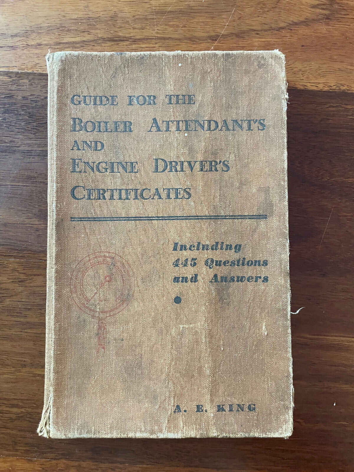 Guide For The Boiler Attendant's & Engine Drivers Certificates A E King