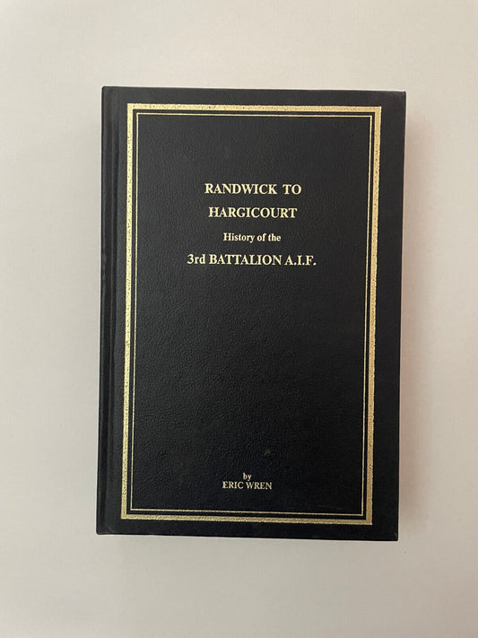 Randwick to Hargicourt – History of the 3rd Battalion A.I.F. by Eric Wren