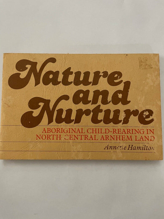 Nature and Nurture: Aboriginal Child-Rearing in North-Central Arnhem Land