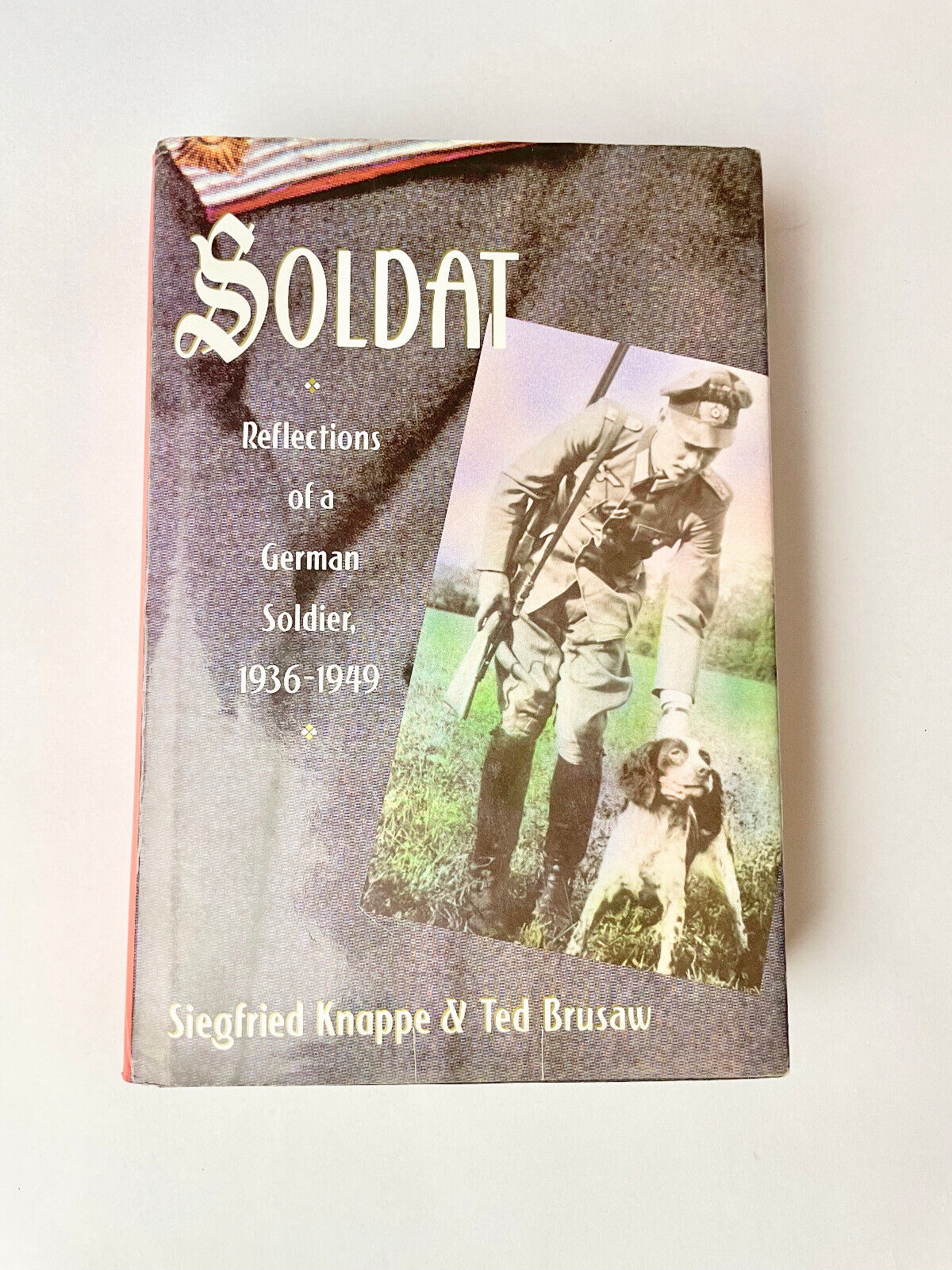 SOLDAT - REFLECTIONS OF A GERMAN SOLDIER 1936 - 1949