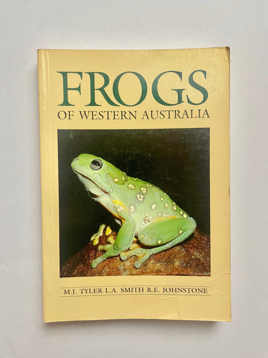 Frogs of Western Australia by MJ Tyler, L Smith & RE Johnstone